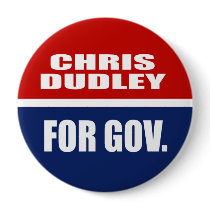 CHRIS DUDLEY FOR GOVERNOR PINBACK BUTTON