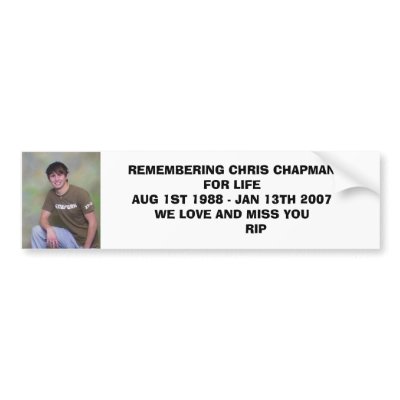 chris, REMEMBERING CHRIS CHAPMAN FOR LIFEAUG 1S... Bumper Sticker by lchapman33now38
