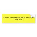 Christ is the Light at the end of the tunnel! bumper stickers