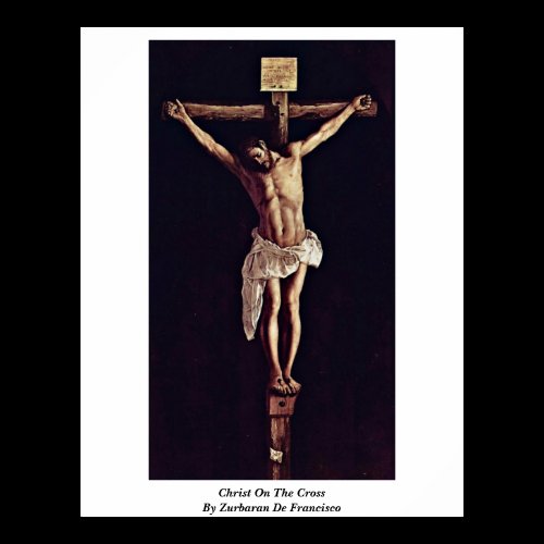 Christ On The Cross By Zurbaran De Francisco Posters