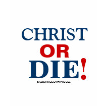 Christ or Die t-shirts by balistikgear Christ or Die t-shirts