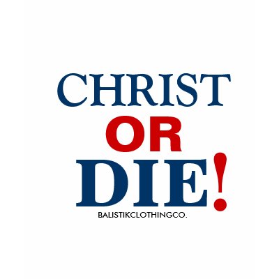 Christ or Die Tshirts by balistikgear