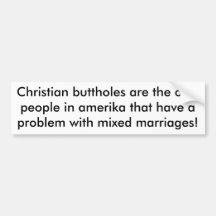 Christian buttholes are the onlypeople in ameri... bumper stickers