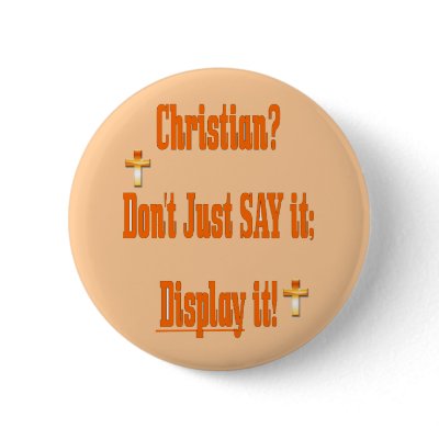 Christian? Don't just say it; display it! Button