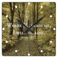 Christian Quote Where He Leads Me Square Wall Clock