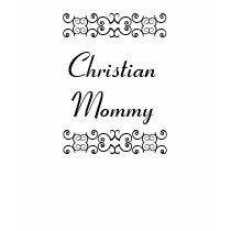 Christian T-shirts .. Christian Mommy