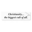 Christianity...the biggest cult of all. bumper stickers by opacific Christianity...the biggest cult of all. bumper stickers