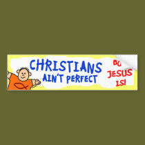 Christians Ain't Perfect bumper stickers by Pazzoom Christians Ain't Perfect bumper stickers