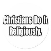 Christians Do It Religiously stickers by Christianity_Shirts Christians Do It Religiously stickers