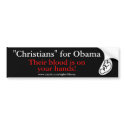 "Christians" for Obama, Their blood is ... bumper stickers by right4liberty "Christians" for Obama, Their blood is ... bumper stickers