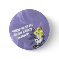 Christians Set There Sights Higher Button by coolcntrygal Christians Set There Sights Higher Button