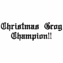 Christmas Grog Champion!! embroidered shirts