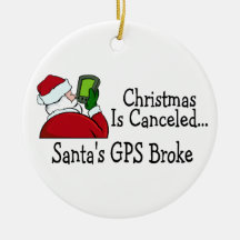 Christmas Is Canceled Santas GPS Broke Christmas Ornament