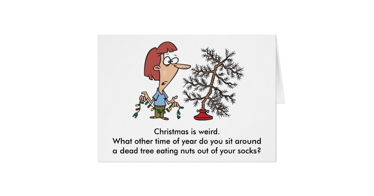 Christmas is weird. greeting card | Zazzle