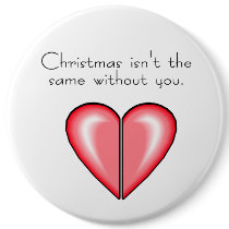 Christmas Isnt The Same Without You buttons by CelebrationZazzle Christmas Isnt The Same Without You buttons