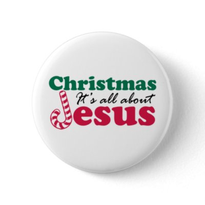 Christmas - It&#39;s all about Jesus Pinback Buttons