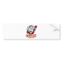 Christmas: Santa Never Exist Bumper Stickers