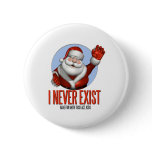 Christmas: Santa Never Exist Pins