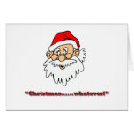 Christmas whatever! greeting card