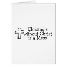Christmas Without Christ Is A Mess Cards