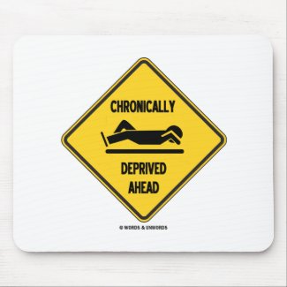 Chronically (Sleep) Deprived Ahead Sign (Humor) mousepad