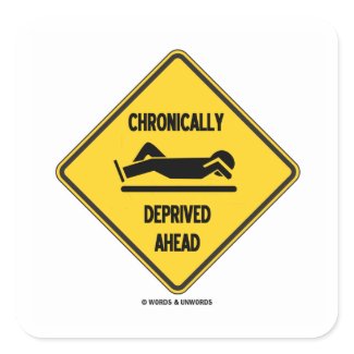Chronically (Sleep) Deprived Ahead Sign (Humor) sticker