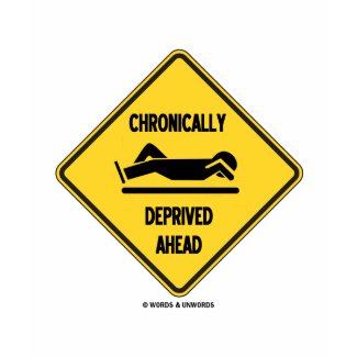 Chronically (Sleep) Deprived Ahead Sign (Humor) shirt