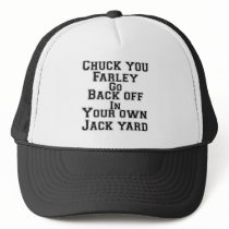  - chuck_you_farley_go_back_off_in_your_own_back_yard_hat-p148418085304308529en7ph_210