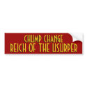 Chump Change Reich of Usurper bumper stickers