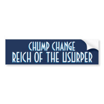 Chump Change Reich of Usurper bumper stickers