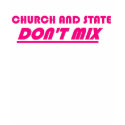 Church and State Don't Mix t-shirts by Bayshel1 Church and State Don't Mix t-shirts