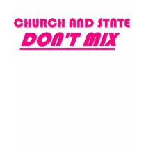 Church and State Don't Mix t-shirts