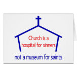Church is a hospital for sinners, not a museum card
