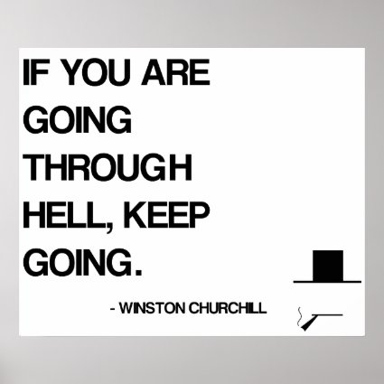 Churchill Motivational Quote - Going Through Hell Poster