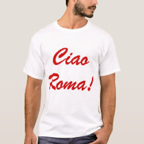 Ciao Roma Shirt by mpm333 Ciao Roma Shirt
