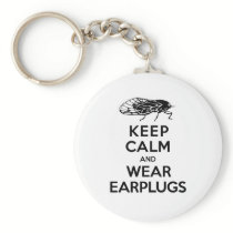 CICADAS are Here! Keep Calm and Wear Earplugs keychains