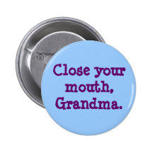 Cierre su boca, Grandma. Pin