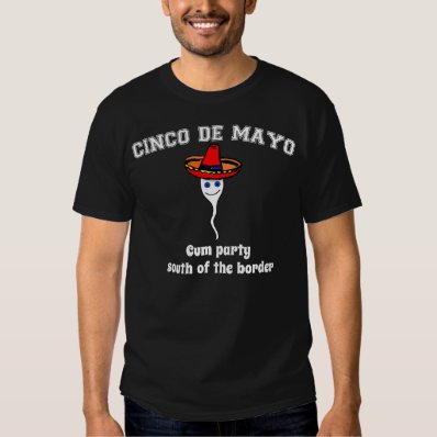 Cinco de Mayo, Come party south of the border Tee Shirts