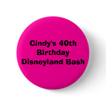 Cindy's 40th Birthday Disneyland Bash Pinback Buttons