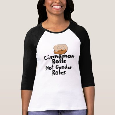 Cinnamon Rolls not gender roles T-shirts
