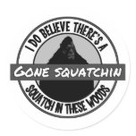 Circle - Gone Squatchin' - Squatch in these Woods Sticker