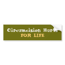 Circumcision Hurts for Life bumper stickers
