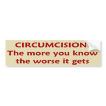 Circumcision: The Worse It Gets Bumper Stickers