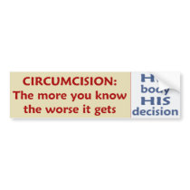 Circumcision: The Worse It Gets - His Decision Bumper Stickers