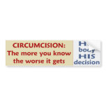 Circumcision: The Worse It Gets - His Decision Bumper Stickers