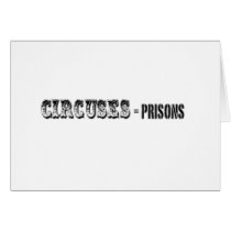 Circuses = Prisons cards by GreenLightFlix Circuses = Prisons cards