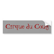 Cirque du Coug bumper stickers by busker06 Cirque du Coug bumper stickers