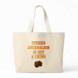 Citizen Journalism is NOT a crime Tote Bags