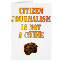 Citizen Journalism is NOT a crime Greeting Cards