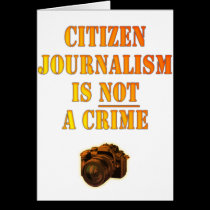 Citizen Journalism is NOT a crime cards